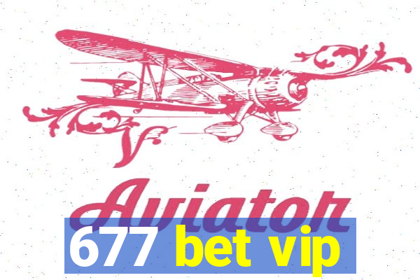 677 bet vip